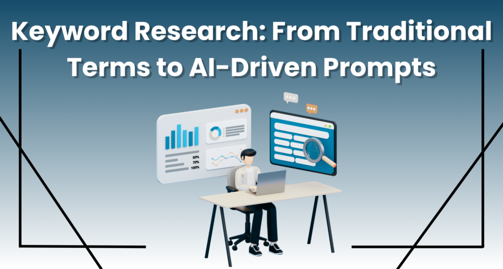 Keyword Research: From Traditional Terms to AI-Driven Prompts