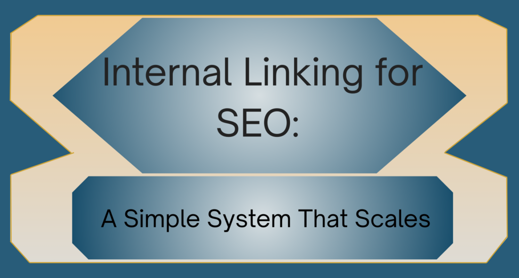 Internal Linking for SEO: A Simple System That Scales