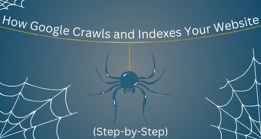 How Google Crawls and Indexes Your Website (Step-by-Step)