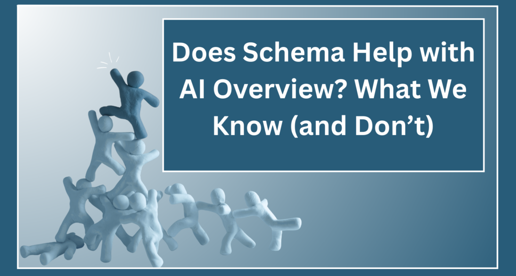 Does Schema Help with AI Overview? What We Know (and Don’t)