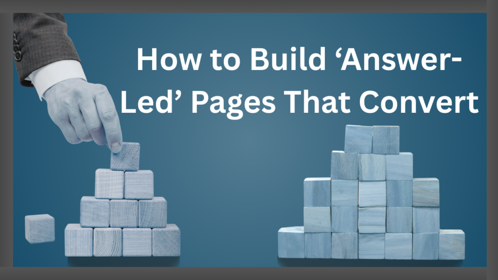 How to Build ‘Answer-Led’ Pages That Convert