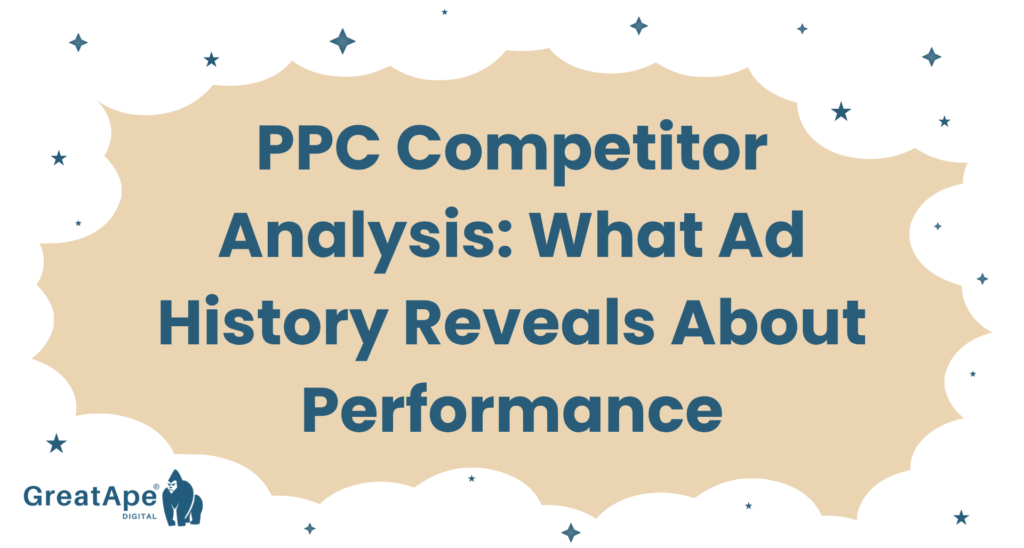 PPC Competitor Analysis: What Ad History Reveals About Performance