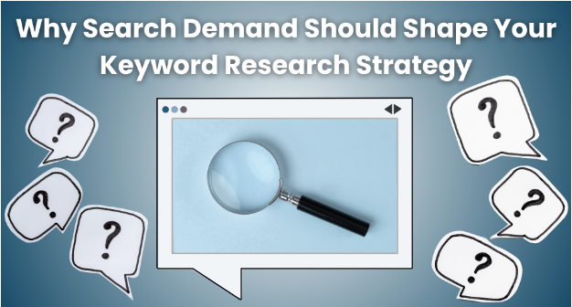 Why Search Demand Should Shape Your Keyword Research Strategy