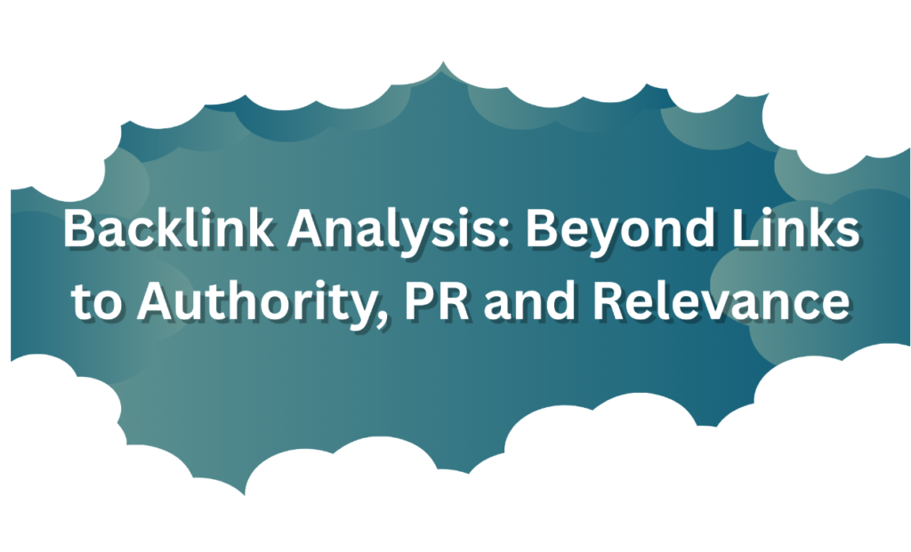 Backlink Analysis: Beyond Links to Authority, PR and Relevance