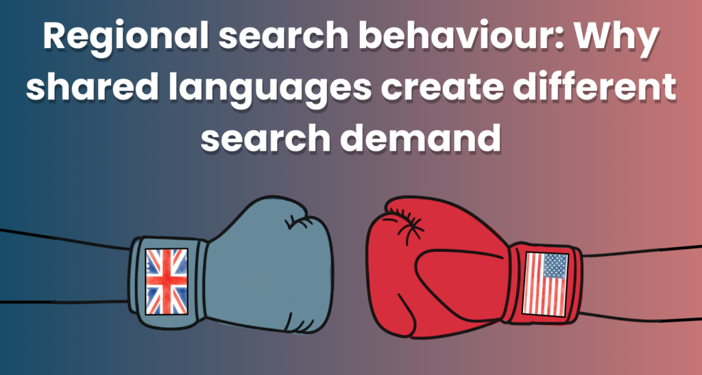 Regional search behaviour: Why shared languages create different search demand