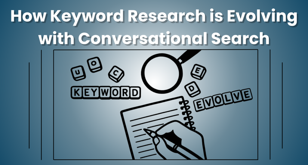How Keyword Research is Evolving with Conversational Search